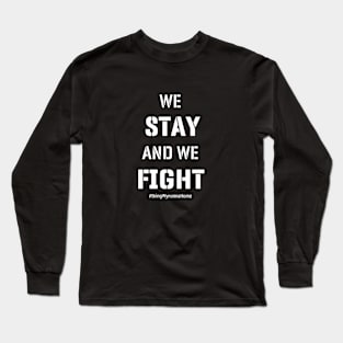 We Stay And We Fight Long Sleeve T-Shirt